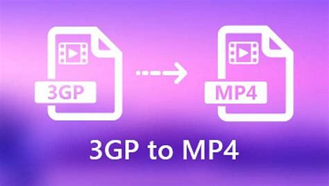 3gp videos|3GP to MP4 Converter